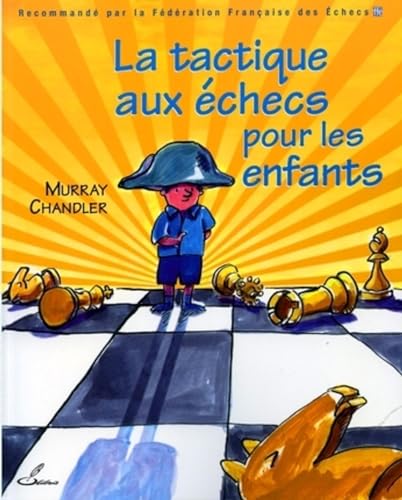 La tactique aux échecs pour les enfants: Recommandé par la Fédération Française des Echecs (FFE) von OLIBRIS